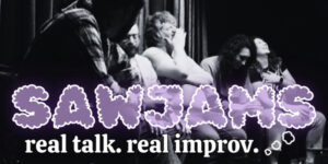 text: SAW JAMS: Real Talk, Real Improv black and white Image of several people in chairs laughing)