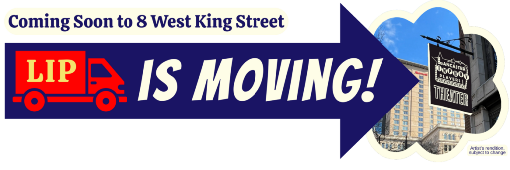 Coming soon to 8 West King St, LIP Is Moving!